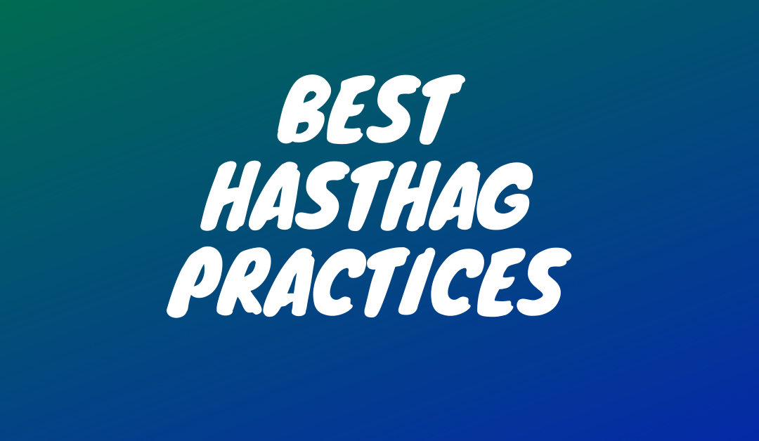Best practices to follow when choosing hashtags.